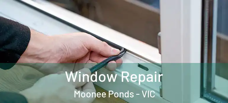 Window Repair Moonee Ponds - VIC