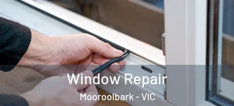 Window Repair Mooroolbark - VIC