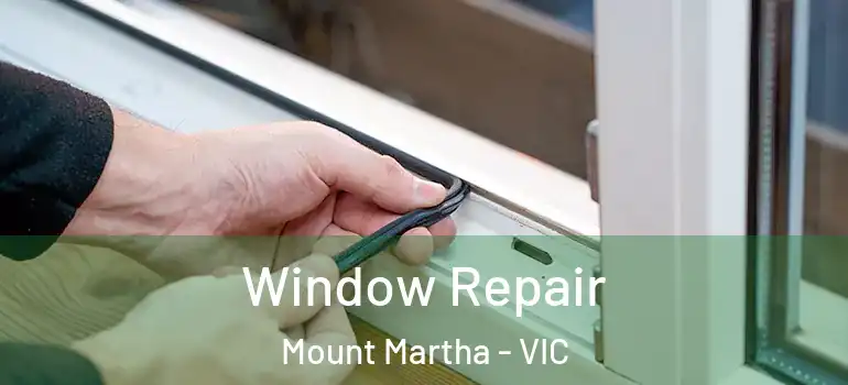  Window Repair Mount Martha - VIC