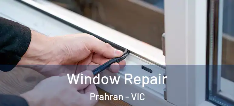  Window Repair Prahran - VIC