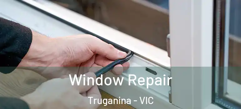 Window Repair Truganina - VIC