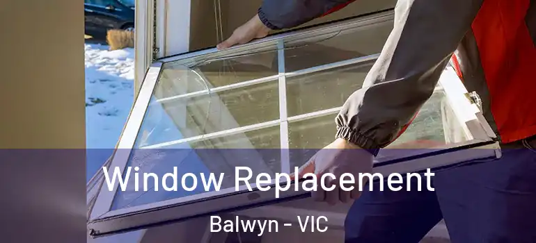 Window Replacement Balwyn - VIC