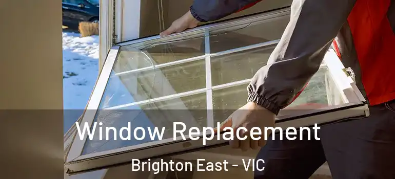 Window Replacement Brighton East - VIC