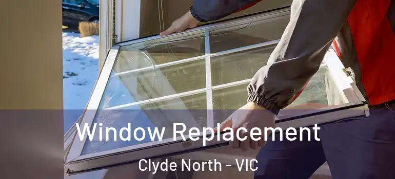 Window Replacement Clyde North - VIC