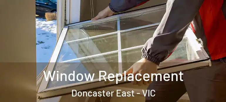 Window Replacement Doncaster East - VIC