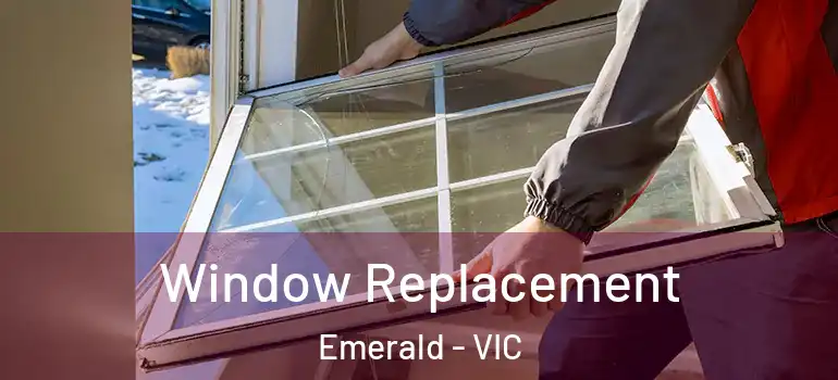 Window Replacement Emerald - VIC