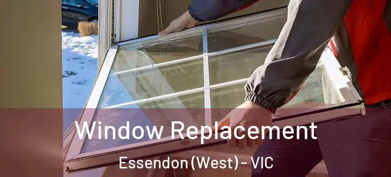 Window Replacement Essendon (West) - VIC
