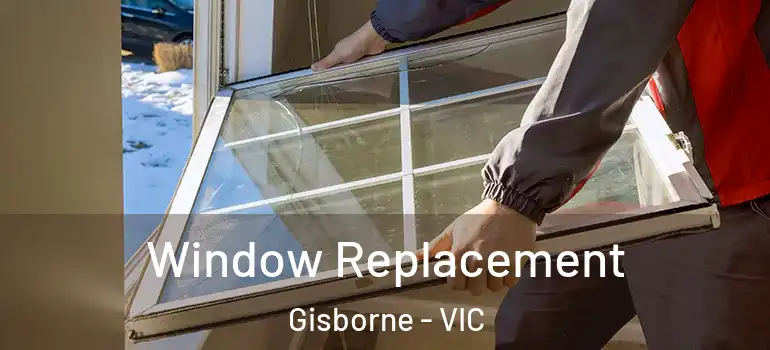 Window Replacement Gisborne - VIC