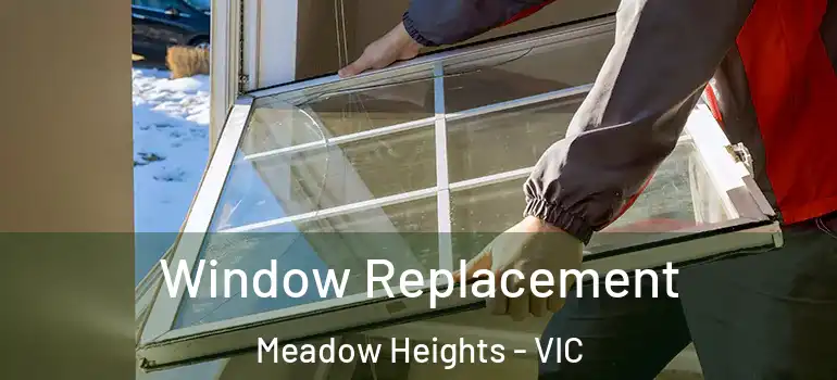 Window Replacement Meadow Heights - VIC