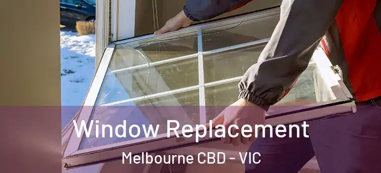 Window Replacement Melbourne CBD - VIC