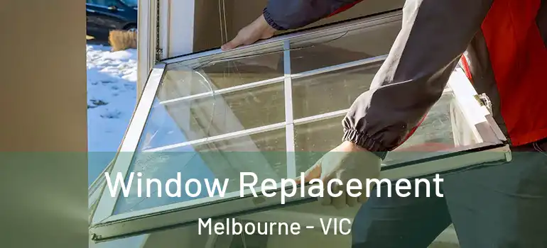 Window Replacement Melbourne - VIC