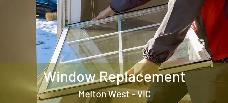 Window Replacement Melton West - VIC