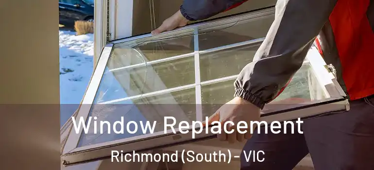 Window Replacement Richmond (South) - VIC