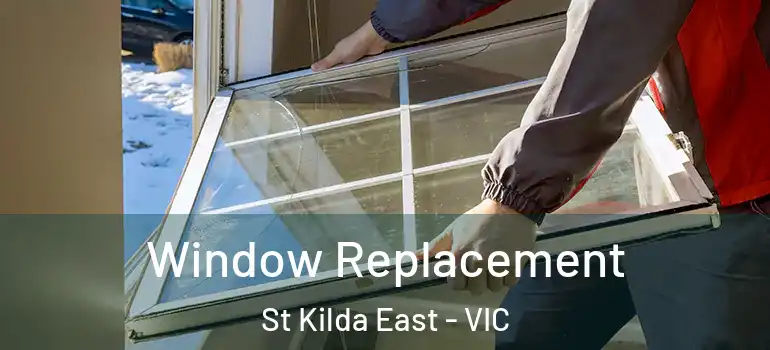 Window Replacement St Kilda East - VIC