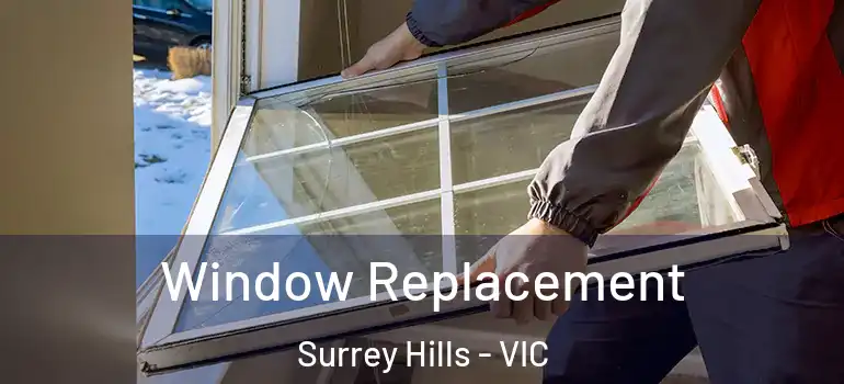 Window Replacement Surrey Hills - VIC