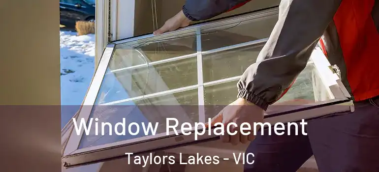 Window Replacement Taylors Lakes - VIC