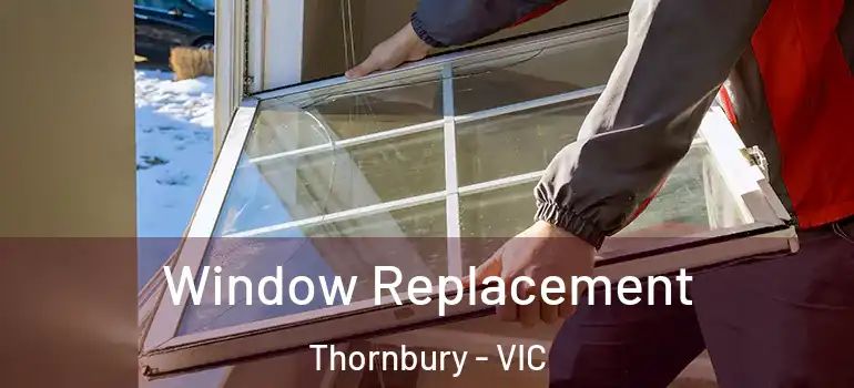 Window Replacement Thornbury - VIC