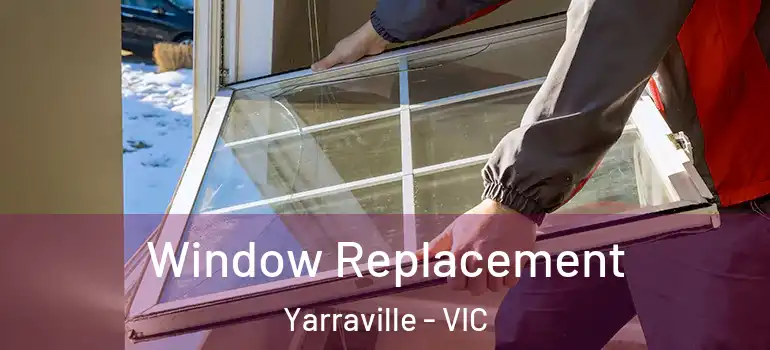 Window Replacement Yarraville - VIC