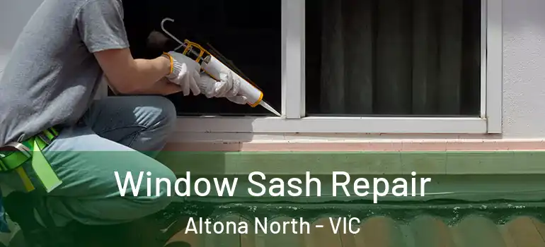  Window Sash Repair Altona North - VIC