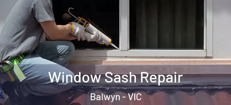 Window Sash Repair Balwyn - VIC