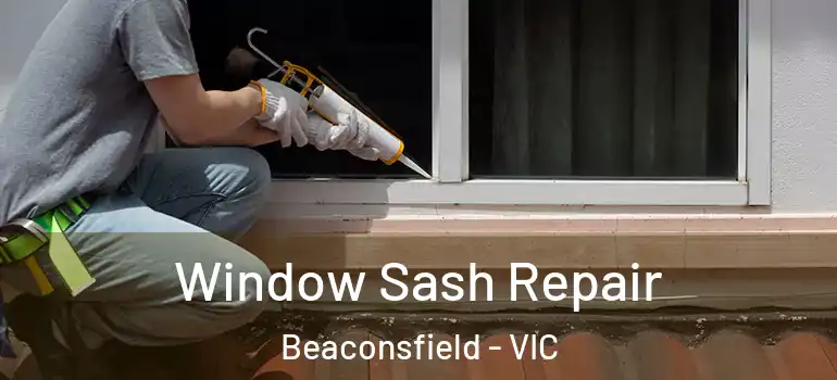  Window Sash Repair Beaconsfield - VIC