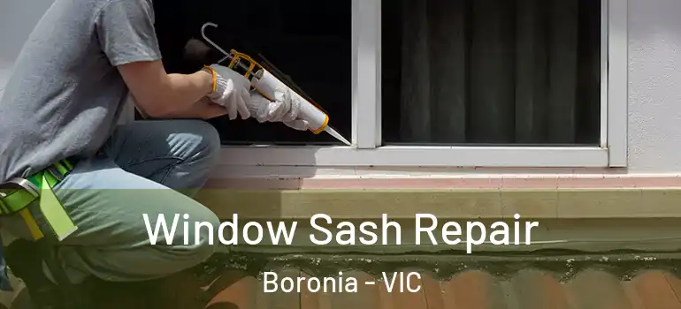 Window Sash Repair Boronia - VIC