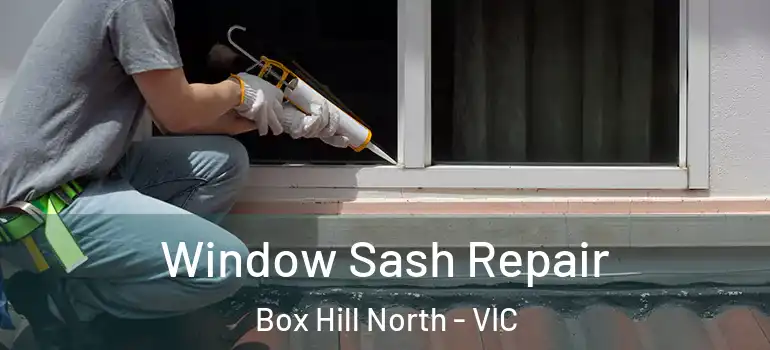  Window Sash Repair Box Hill North - VIC