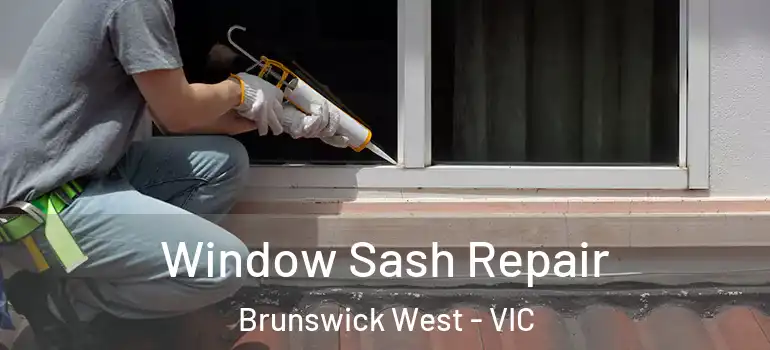 Window Sash Repair Brunswick West - VIC