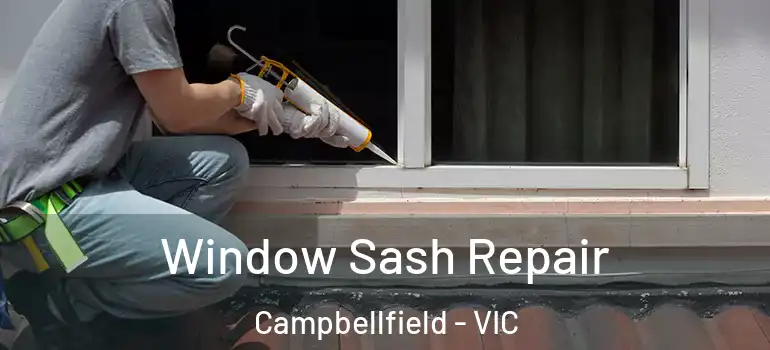 Window Sash Repair Campbellfield - VIC