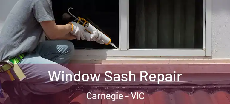 Window Sash Repair Carnegie - VIC