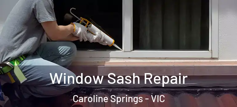  Window Sash Repair Caroline Springs - VIC
