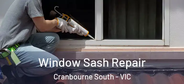 Window Sash Repair Cranbourne South - VIC