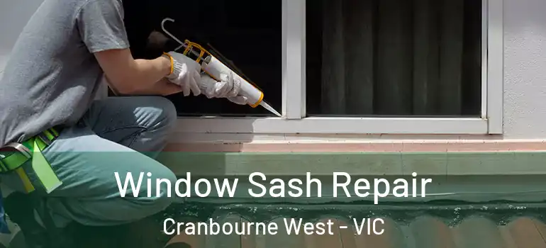 Window Sash Repair Cranbourne West - VIC