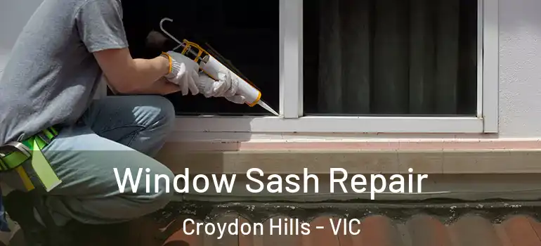 Window Sash Repair Croydon Hills - VIC