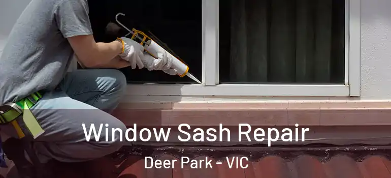 Window Sash Repair Deer Park - VIC