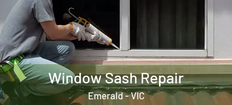 Window Sash Repair Emerald - VIC