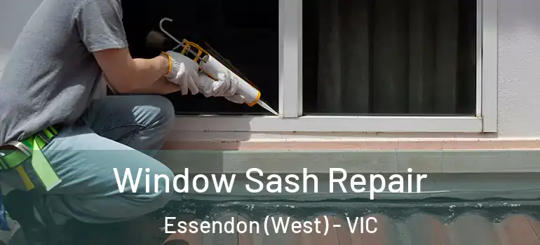 Window Sash Repair Essendon (West) - VIC