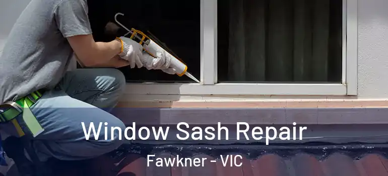  Window Sash Repair Fawkner - VIC