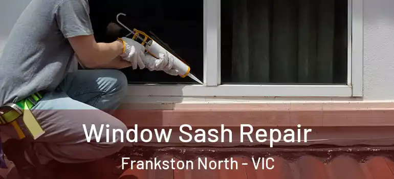 Window Sash Repair Frankston North - VIC