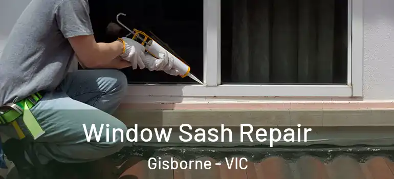 Window Sash Repair Gisborne - VIC