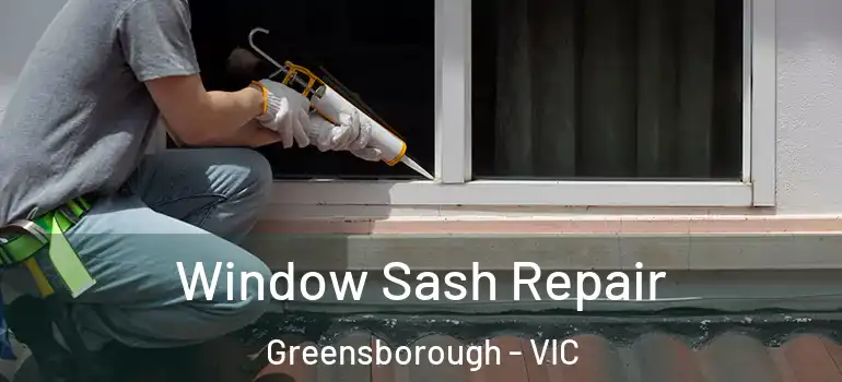 Window Sash Repair Greensborough - VIC