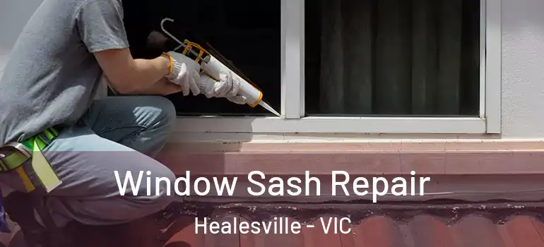 Window Sash Repair Healesville - VIC