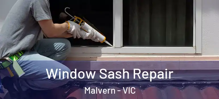 Window Sash Repair Malvern - VIC