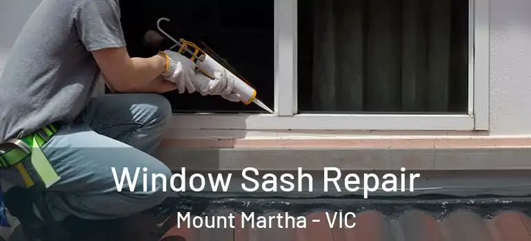 Window Sash Repair Mount Martha - VIC