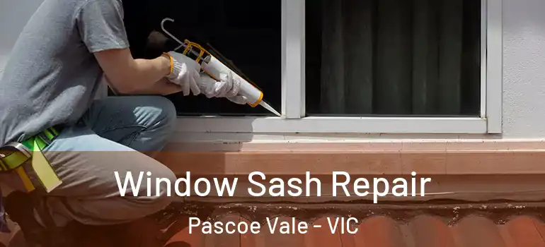 Window Sash Repair Pascoe Vale - VIC