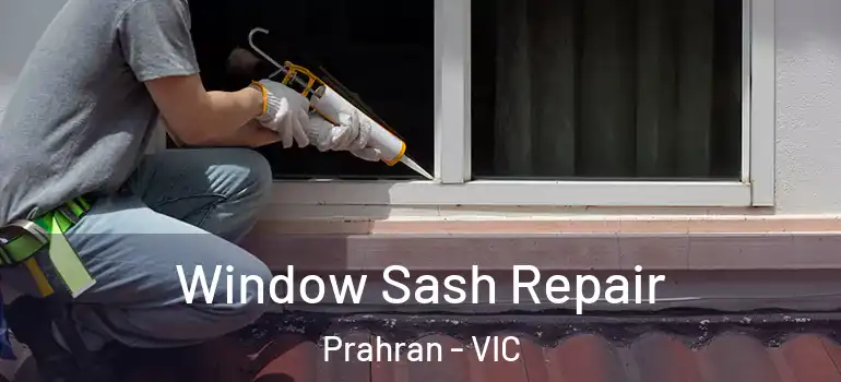 Window Sash Repair Prahran - VIC
