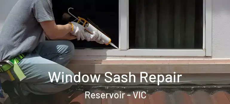 Window Sash Repair Reservoir - VIC