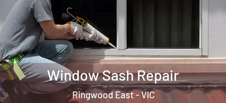 Window Sash Repair Ringwood East - VIC