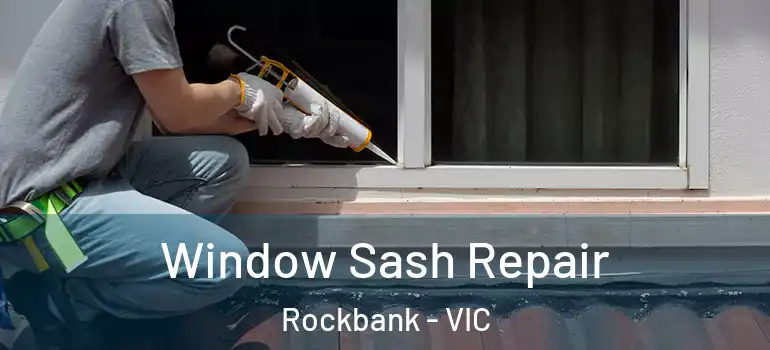Window Sash Repair Rockbank - VIC