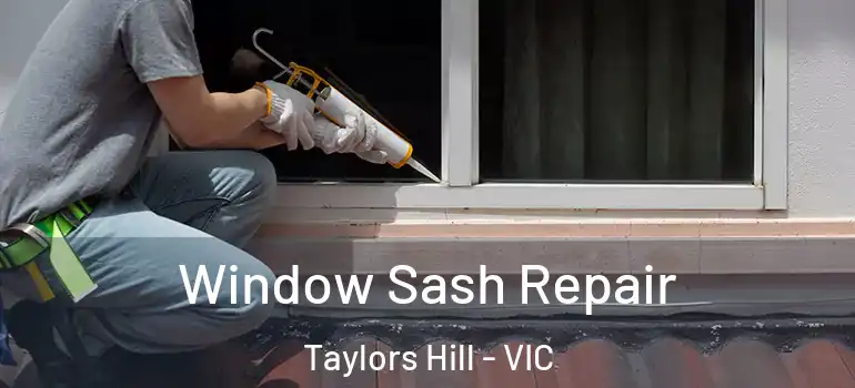 Window Sash Repair Taylors Hill - VIC